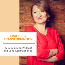 Podcast thumbnail for Kraft der Transformation - Dein Resilienz Podcast