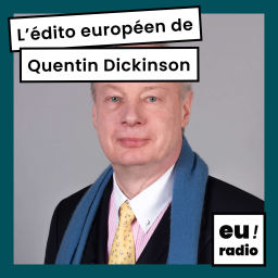 Podcast thumbnail for L'édito européen de Quentin Dickinson