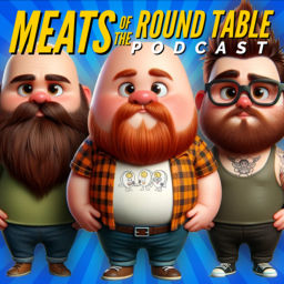 Podcast thumbnail for Meats of the Round Table