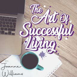 Podcast thumbnail for The Art of Successful Living with Joanne Williams