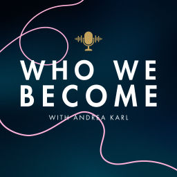 Podcast thumbnail for Who We Become