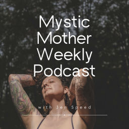 Podcast thumbnail for Mystic Mother Weekly