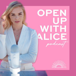 Podcast thumbnail for Open Up With Alice podcast