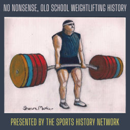Podcast thumbnail for NO NONSENSE, OLD SCHOOL WEIGHTLIFTING HISTORY