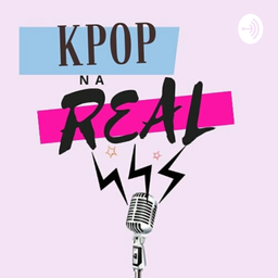 Podcast thumbnail for Kpop Na Real