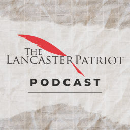 Podcast thumbnail for The Lancaster Patriot Podcast