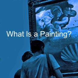 Podcast thumbnail for What Is a Painting?