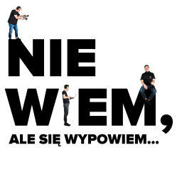 Podcast thumbnail for Nie wiem, ale się wypowiem