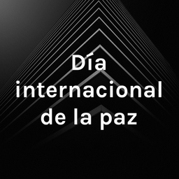 Podcast thumbnail for Día internacional de la paz