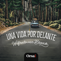 Podcast thumbnail for Una vida por delante - Wilfredo van Broock
