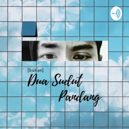 Podcast thumbnail for [Bukan] Dua Sudut Pandang