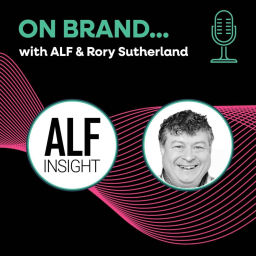 Podcast thumbnail for On Brand with ALF & Rory Sutherland
