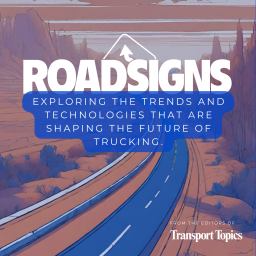 Podcast thumbnail for RoadSigns A Transport Topics Podcast