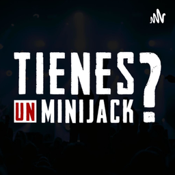 Podcast thumbnail for Tienes un Minijack