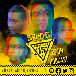 Podcast thumbnail for Esto No Es Patología 15