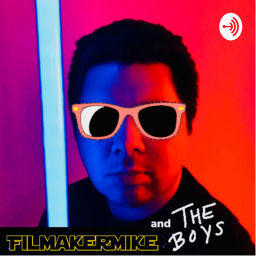 Podcast thumbnail for FilmakerMike and The Boys!