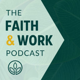 Podcast thumbnail for The Faith & Work Podcast