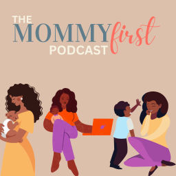Podcast thumbnail for Mommy First Podcast