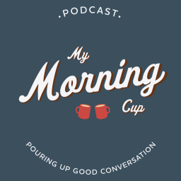 Podcast thumbnail for My Morning Cup