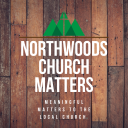 Podcast thumbnail for NorthWoods Church Matters
