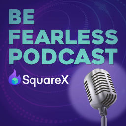 Podcast thumbnail for Be Fearless Podcast by SquareX