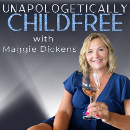 Podcast thumbnail for Unapologetically Childfree with Maggie Dickens