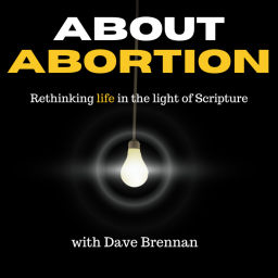 Podcast thumbnail for About Abortion with Dave Brennan