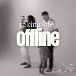 Podcast thumbnail for Taking Life Offline