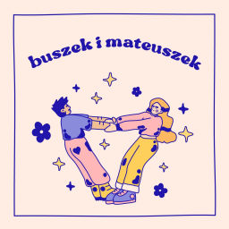 Podcast thumbnail for Buszek i Mateuszek