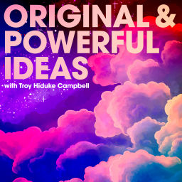 Podcast thumbnail for Original and Powerful Ideas