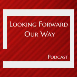 Podcast thumbnail for Looking Forward Our Way