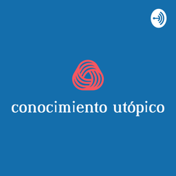 Podcast thumbnail for Conocimiento Utópico