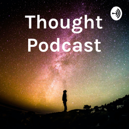 Podcast thumbnail for Thought Podcast