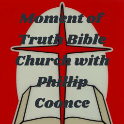 Podcast thumbnail for Moment of Truth Bible Church with Phillip Coonce