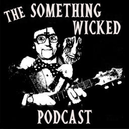 Podcast thumbnail for The Something Wicked Podcast