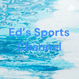 Podcast thumbnail for Ed's Sports Channel