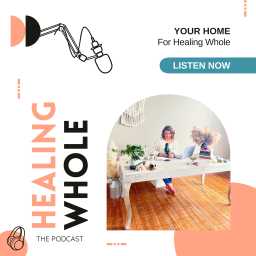 Podcast thumbnail for Healing Whole The Podcast