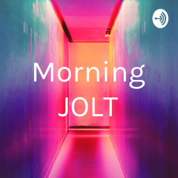 Podcast thumbnail for Morning JOLT