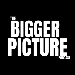 Podcast thumbnail for The Bigger Picture Podcast