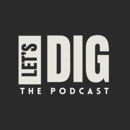 Podcast thumbnail for LET'S DIG