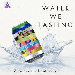 Podcast thumbnail for Water We Tasting