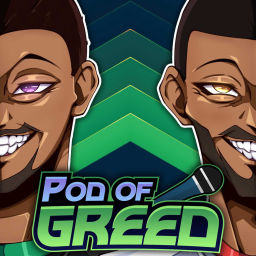 Podcast thumbnail for The Pod of Greed