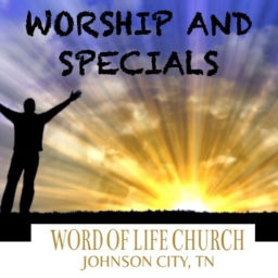 Podcast thumbnail for Word Of Life Church Of Johnson City - Worship and Special Music
