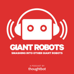 Podcast thumbnail for Giant Robots Smashing Into Other Giant Robots