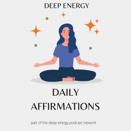 Podcast thumbnail for Deep Energy Daily Affirmations