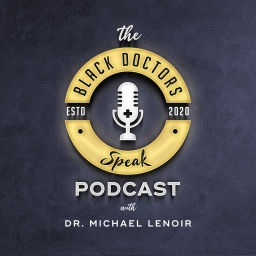 Podcast thumbnail for The Black Doctors Speak Podcast