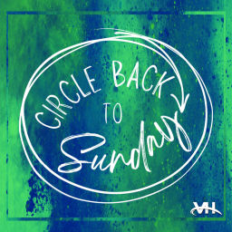 Podcast thumbnail for Circle Back To Sunday