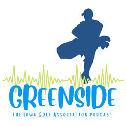 Podcast thumbnail for Greenside - Official Podcast of the Iowa Golf Association