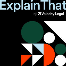 Podcast thumbnail for Explain That by Velocity Legal