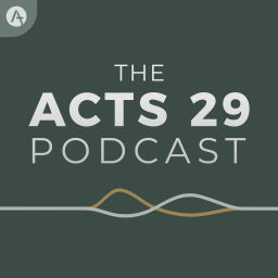 Podcast thumbnail for The Acts 29 Podcast